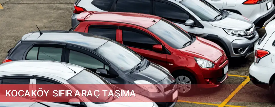 Kocaköy İlçemi Sıfır Araç Taşıma